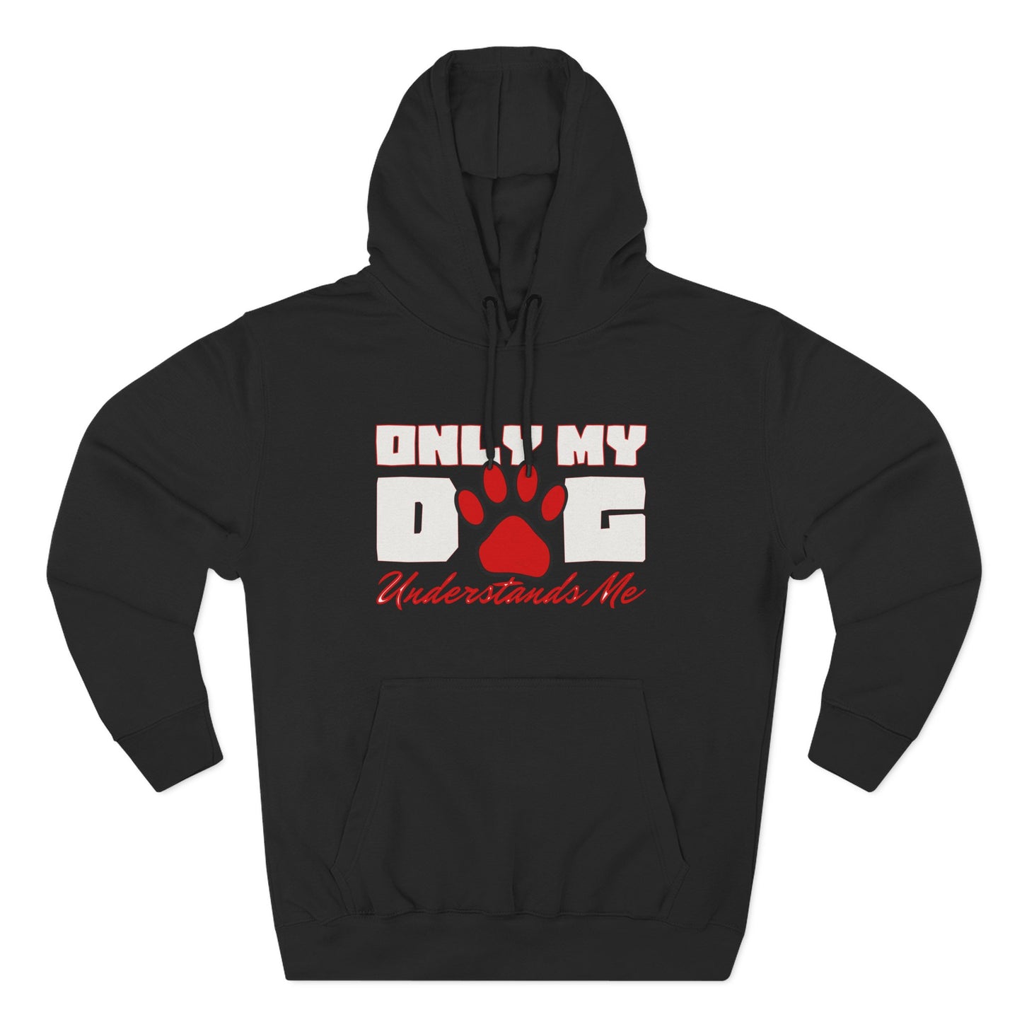 Only My Dog - Three-Panel Fleece Hoodie