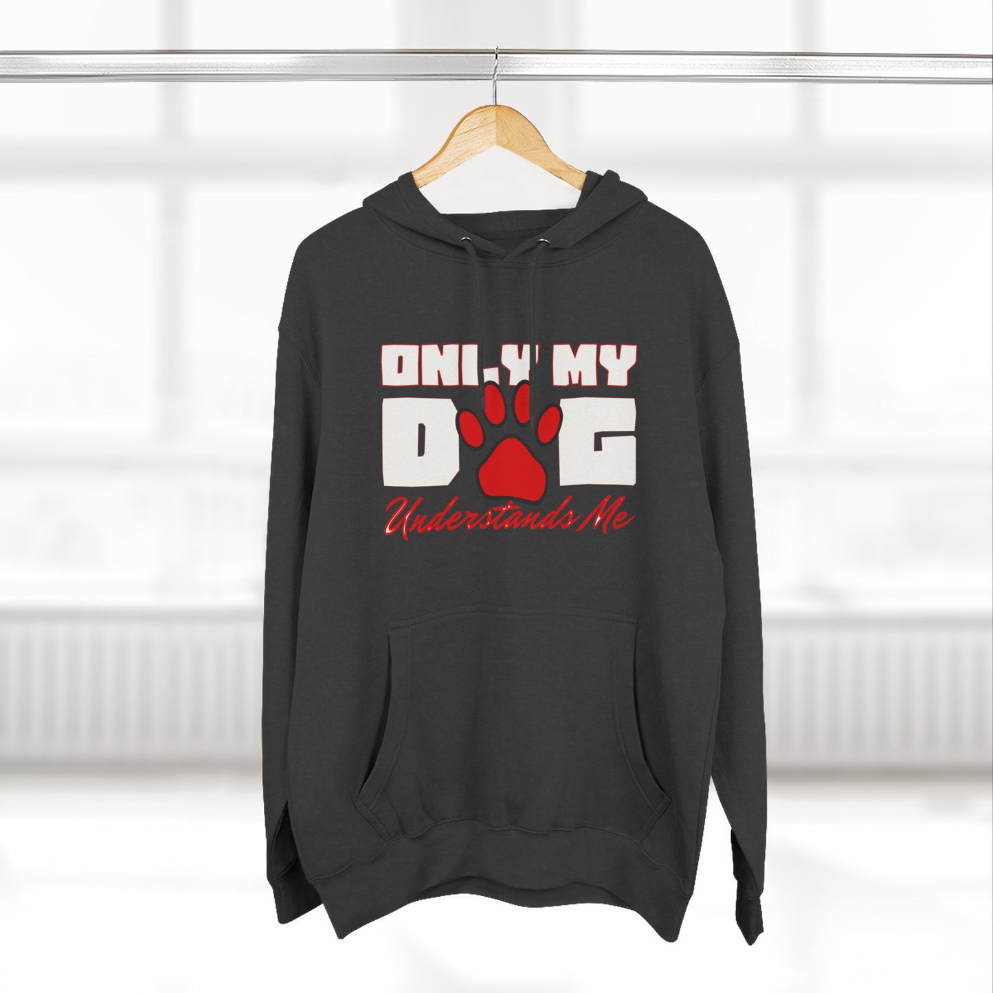 Only My Dog - Three-Panel Fleece Hoodie