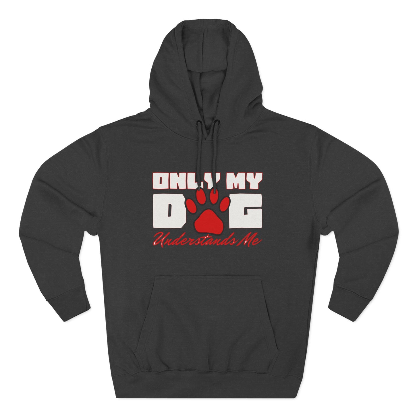 Only My Dog - Three-Panel Fleece Hoodie